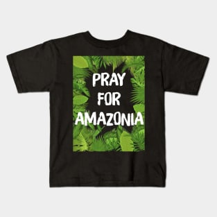 Pray For Amazonia Rainforest Save The Amazon Forest Kids T-Shirt